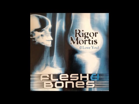 Flesh & Bones - Rigor Mortis (I love you)