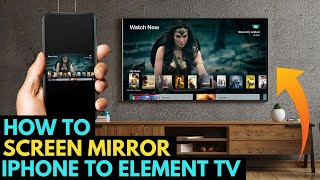 How To Screen Mirror iPhone to an Element TV