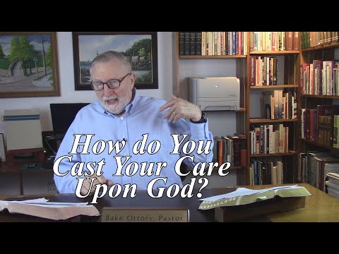 How do You Cast Your Care Upon God? 1 Peter 5:7. (#176)
