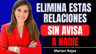 10 RELACIONES que Debes Eliminar de Tu Vida EN SILENCIO | Marian Rojas