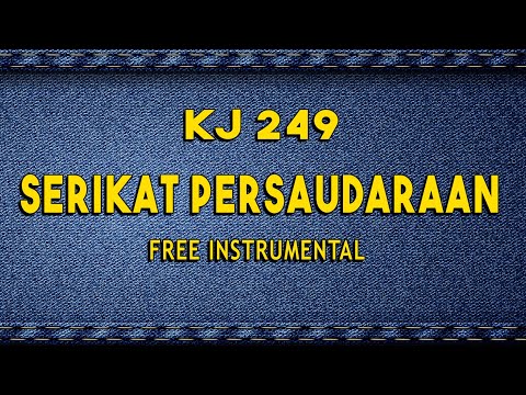 KJ 249- SERIKAT PERSAUDARAAN (FREE INSTRUMENTAL AUDIO)