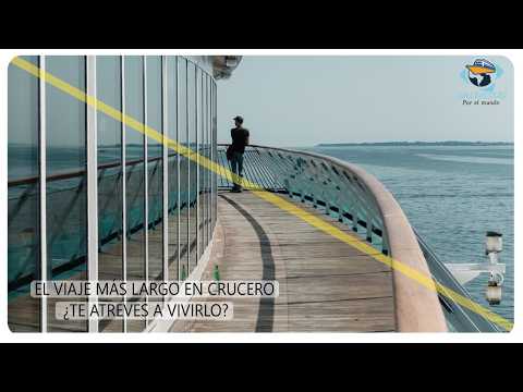 Cuantos días dura el crucero más largo del mundo 👉 2025