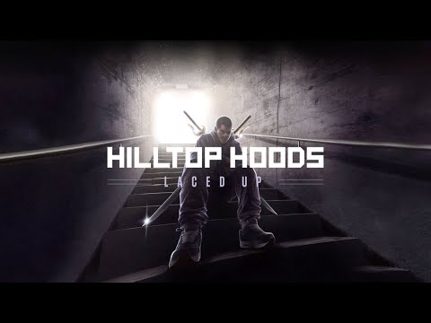 Hilltop Hoods - Laced Up (Official Lyric Video)
