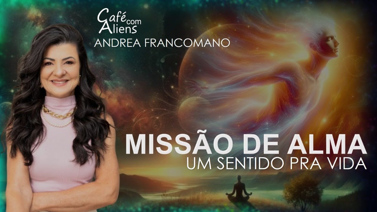 Café c/ Aliens recebe: 👽ANDREA FRANCOMANO  ( MISSÃO DE ALMA - Um Sentido pra Vida)