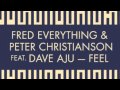 Fred Everything & Peter Christianson feat. Dave Aju - Feel (Frederico Todos Lazy Dub) - Lazy Days - lazydaysmusic Fred Everything & Peter Christianson feat. Dave Aju - Feel (Frederico Todos Lazy Dub) - Lazy Days