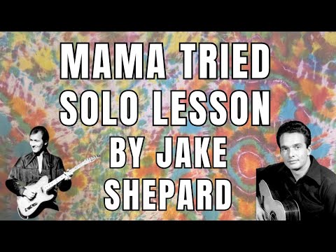 MAMA TRIED - MERLE HAGGARD - SOLO LESSON - JAKE SHEPARD
