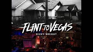 Dizzy Wright - Flint To Vegas (Prod By Reezy) (New Music August 2017)