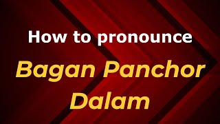 How to pronounce Bagan Panchor Dalam