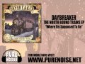 Daybreaker "Where I'm Supposed To Be"