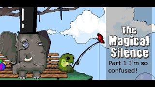 The Magical Silence - Part 1 I am so confused.