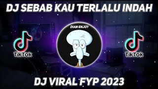 Download lagu DJ SEBAB KAU TERLALU INDAH JEDAG JEDUG | DJ CAMPURAN VIRAL FYP TIKTOK 2023 mp3
