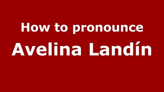 How to pronounce Avelina Landín