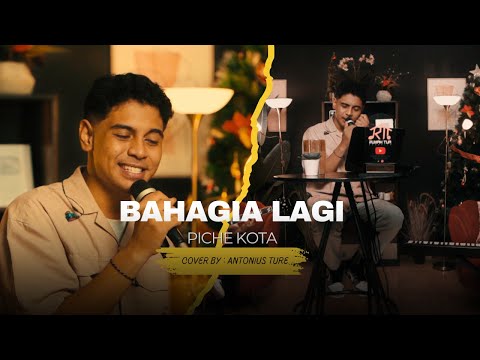 BAHAGIA LAGI - PICHE KOTA || LIVE COVER BY ANTONIUS TURE