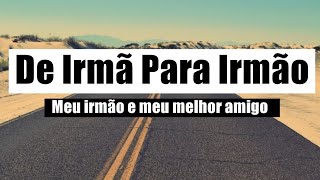 Mensagem De Irmã Para Irmão-Meu irmão e meu melhor amigo