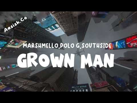 Marshmello,Polo G, South Side - Grown Man (Lyrics)