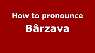 How to pronounce Bârzava
