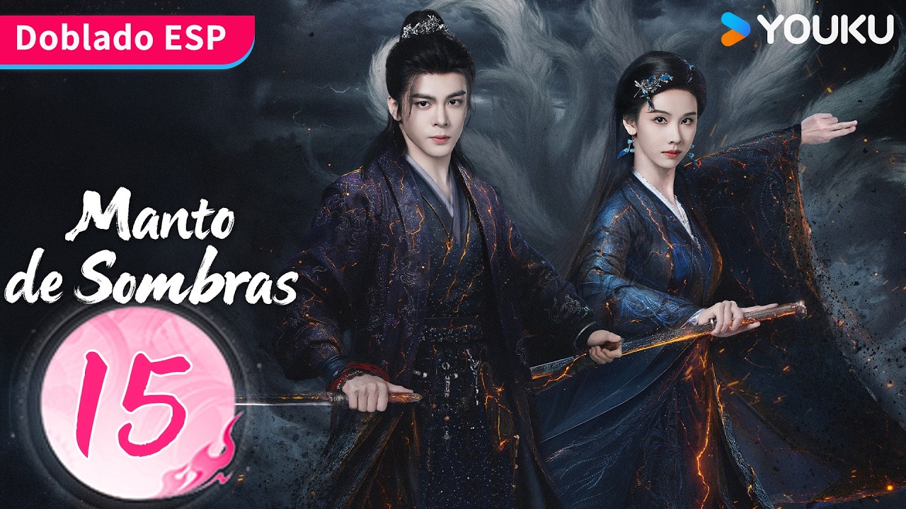 【Doblado ESP】Manto de Sombras EP15 | Ju Jingyi / Joseph Zeng / Chen Duling / Tian Jiarui | YOUKU