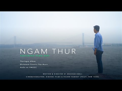 NGAM THUR-  Khachab Dorji ft. Pema Deki (Official Music Video)