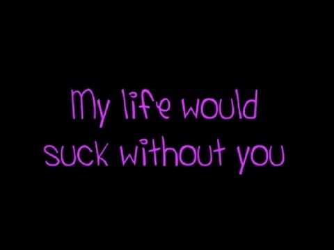 Kelly Clarkson My Life Would Suck Without You lyrics