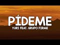 Yuri - Pídeme (En Vivo) ft. Grupo Firme (Letra/Lyrics)