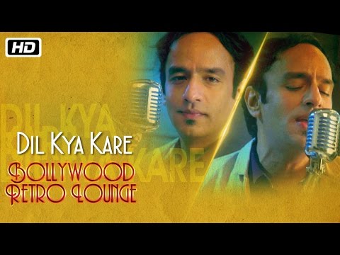 Dil Kya Kare | Bollywood Retro Lounge | Raman Mahadevan