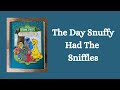 The Day Snuffy Had The Sniffles Sesame Street Read Aloud