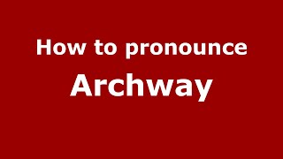 How to pronounce Archway