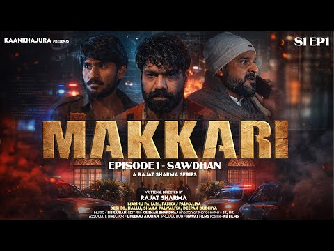 MAKKARI ( मक्कारी) Episode -1. Sawdhan 