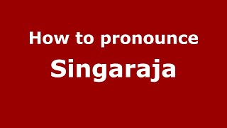 How to pronounce Singaraja