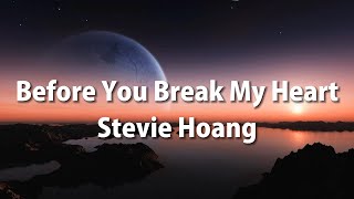 Stevie Hoang - Before You Break My Heart (Lyrics)