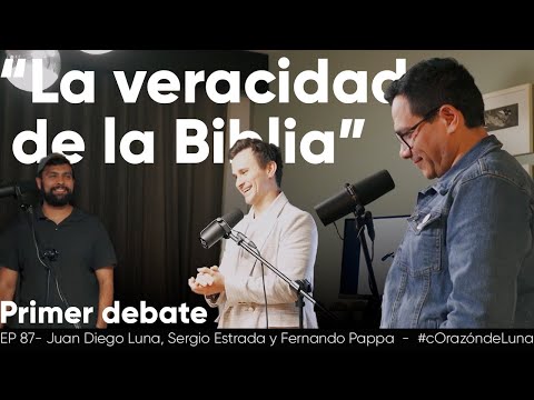 LA VERACIDAD DE LA BIBLIA - Primer Debate - Sergio Estrada, Fernando Pappa y Juan Diego Luna