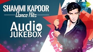 Shammi Kapoor Dance Hits | O Haseena Zulfonwale Jane Jahan | Audio Jukebox