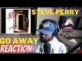 FIRST TIME LISTENING TO STEVE PERRY - GO AWAY [FIRST TIME REACTION]