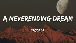Cascada - A Neverending Dream (Lyrics)