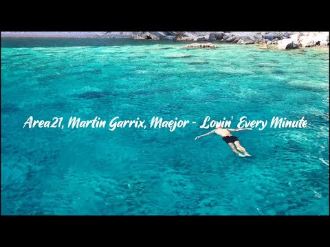 Area21, Martin Garrix, Maejor - Lovin' Every Minute (Lyrics)