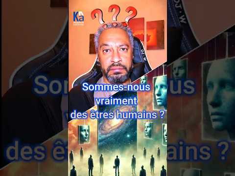 Sommes-nous vraiment des êtres humains ? 🤔