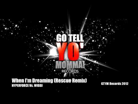 Hyperforce Vs. Wiggi - When I'm Dreaming (Rescue Remix)