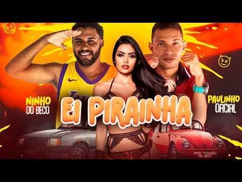 EI PIRAINHA - NINHO DO BECO , PAULINHO OFICIAL ( PROD PESADÃO NO BEAT ) FOI EM BORA NO FUSQUINHA