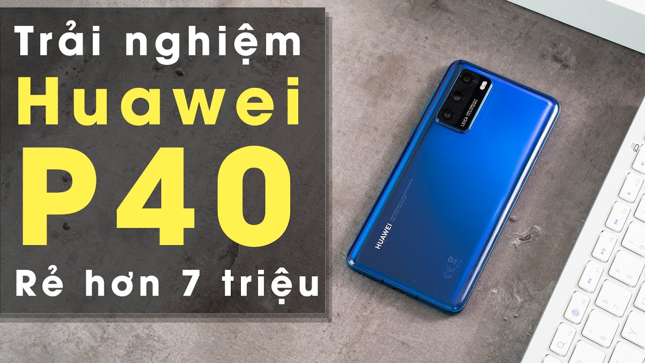 Mở hộp Huawei P40 rẻ hơn 7 triệu so với P40 Pro có đáng mua?