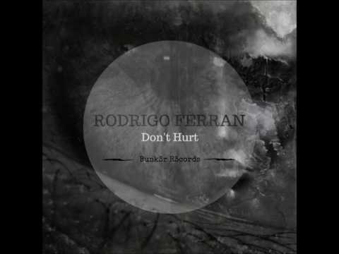 Rodrigo Ferran - Don't Hurt (Original Mix)