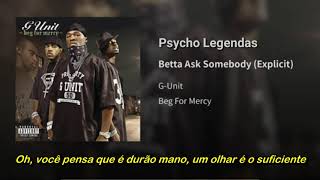 G-Unit - Betta Ask Somebody (Legendado)