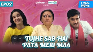 Hum Aapke Hain Mom | Episode 2 - Tujhe Sab Hai Pata Meri Maa | Girliyapa Originals