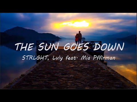 The Sun Goes Down - STRLGHT, Lvly ft. Mia Pffirman | Lyrics / Lyric Video 🎵