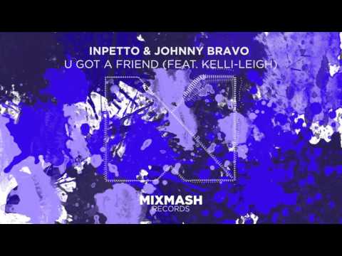 Inpetto & Johnny Bravo - You Got a Friend (Ft. Kelli-Leigh) [Out May 16]