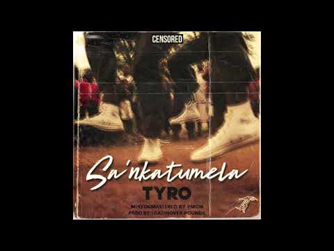 TYRO - SAN'KATUMELA ( PRODUCED BY LOATINOVER POUNDS, MIXED AND MASTERED BY PMGM)