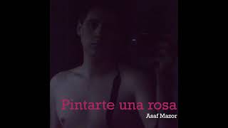 Asaf Mazor - Pintarte una rosa
