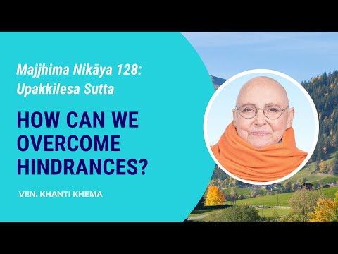 MN-128: Upakkilesa Sutta: How Can We Overcome Hindrances?