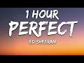 Ed Sheeran Perfect Lyrics 1 Hour