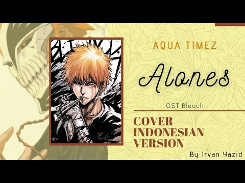 《Alones》Aqua Timez (Cover Indonesia Version)