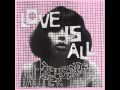 Love is all- Early warnings